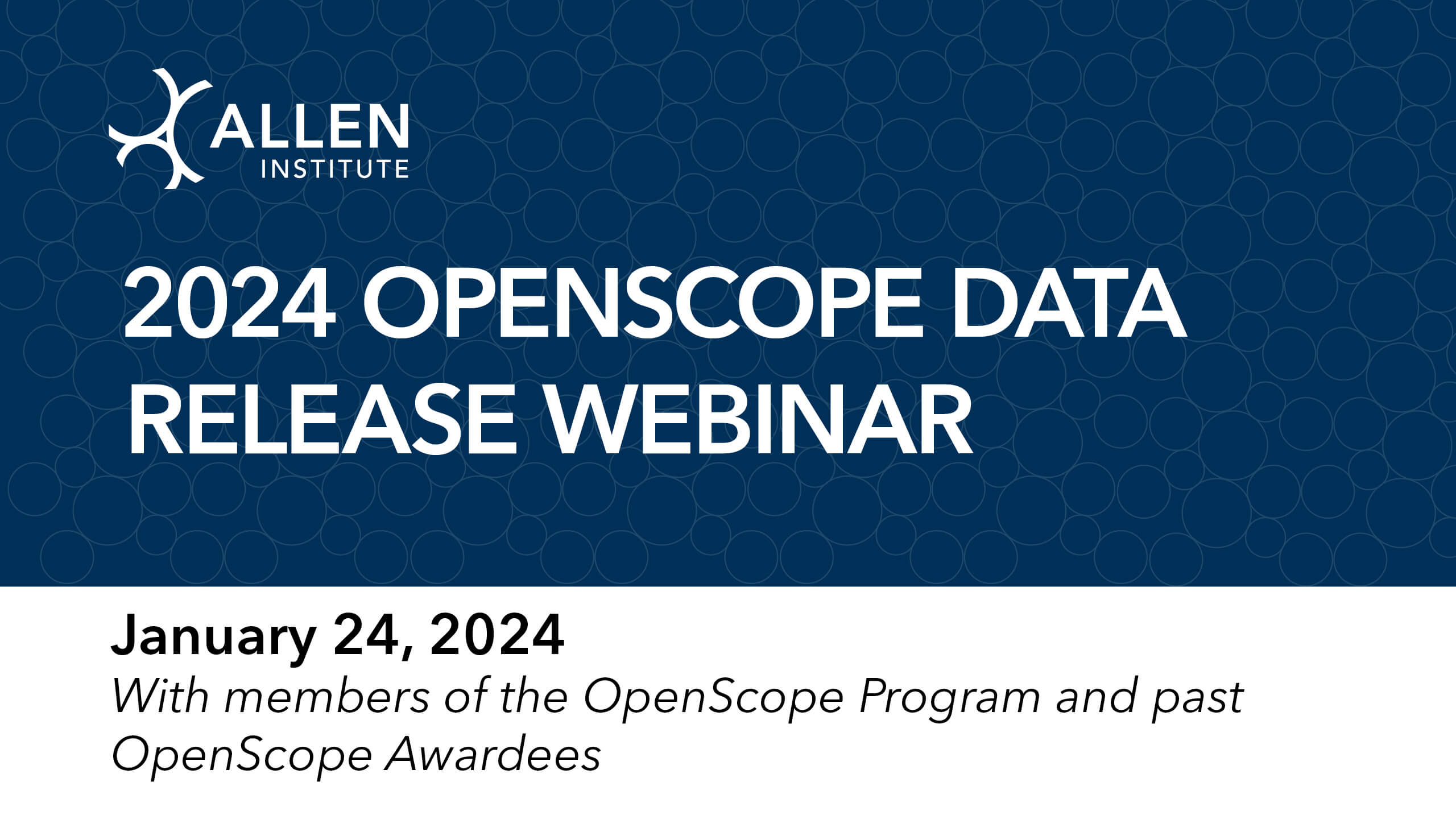Navy blue background with white text that reads "2024 OpenScope Data Release Webinar" with a white background and black text that reads "January 24, 2024 with members of the OpenScope Program and past OpenScope Awardees"
